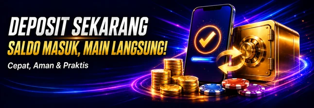 Deposit sekarang dengan proses praktis